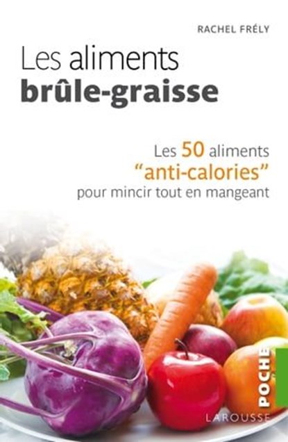 Les aliments brûle-graisse, Rachel Frély - Ebook - 9782035925039