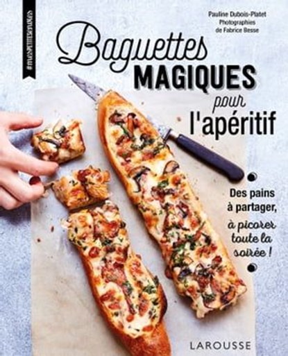 Baguettes magiques pour l'apéritif, Pauline Dubois-Platet - Ebook - 9782035939074