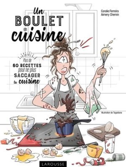 Un boulet en cuisine, Coralie Ferreira - Ebook - 9782035945372
