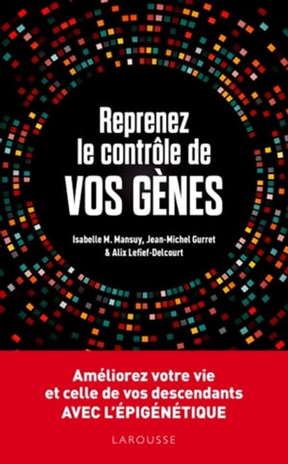 Reprenez le contrôle de vos gènes, Isabelle Mansuy ; Jean-Michel Gurret ; Alix Lefief-Delcourt - Ebook - 9782035956262