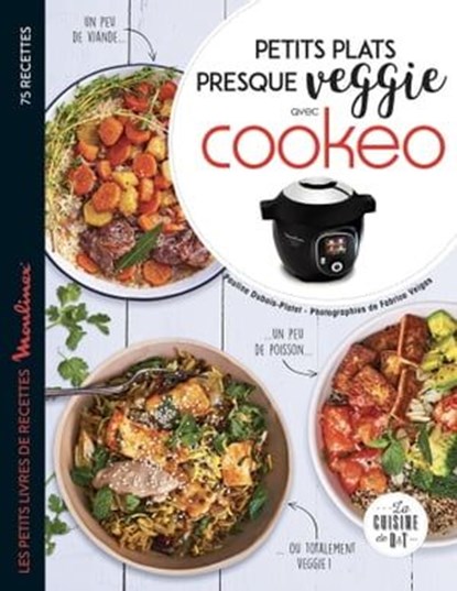 Petits plats presque veggie avec Cookeo, Pauline Dubois-Platet - Ebook - 9782035970305