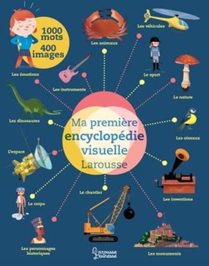 Ma première encyclopédie visuelle Larousse, Virginie Aladjidi ; Caroline Pellissier - Ebook - 9782035974372
