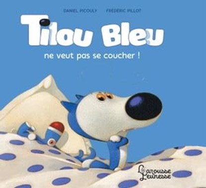 Tilou Bleu ne veut pas se coucher, Daniel Picouly - Ebook - 9782035977571