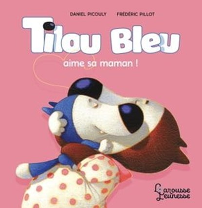 Tilou bleu aime sa maman, Daniel Picouly - Ebook - 9782035977595