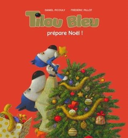 Tilou bleu prépare Noël, Daniel Picouly - Ebook - 9782035981776