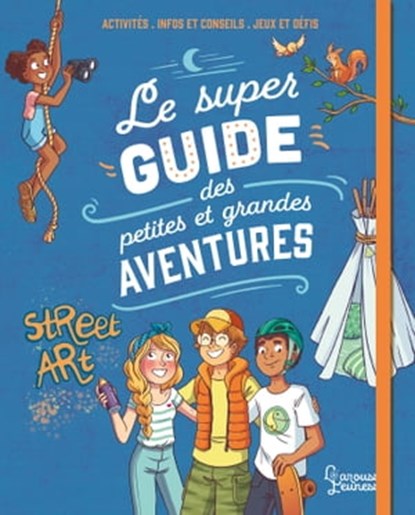 Le super guide des petites et grandes aventures, Aurore Meyer - Ebook - 9782035982629