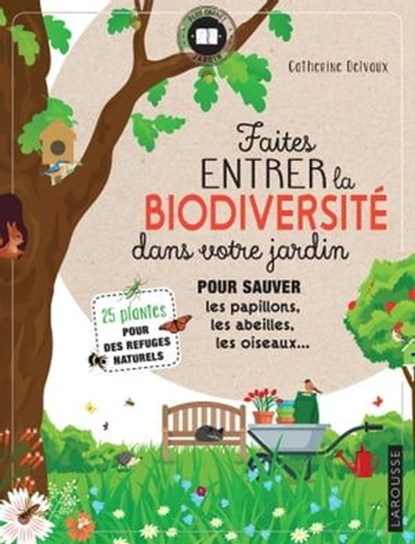 Faites entrer la biodiversité dans votre jardin, Catherine Delvaux - Ebook - 9782035984180