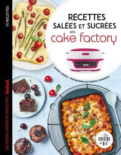 Cake factory sucré / salé, Juliette Lalbaltry - Ebook - 9782035986375