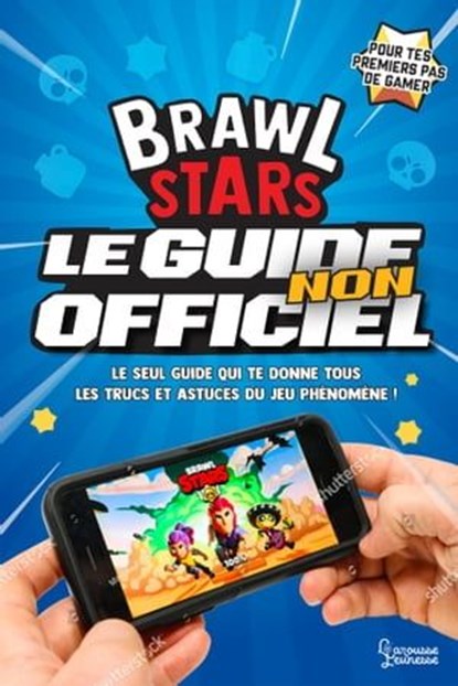 Brawl Stars, le guide non officiel, Mathias Lavorel - Ebook - 9782035988997
