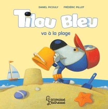 Tilou bleu va à la plage, Daniel Picouly - Ebook - 9782035992123