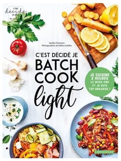 C'est décidé, je batch cook light !, Sandra Thomann - Ebook - 9782035997081