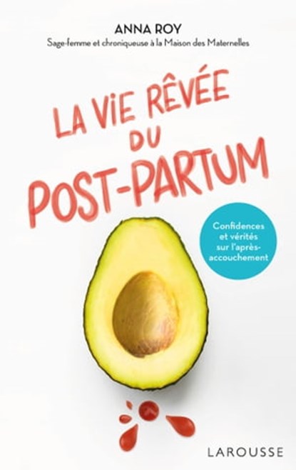 La vie rêvée du Post-partum, Caroline Michel ; Anna Roy - Ebook - 9782036000186