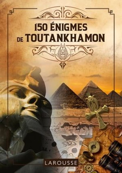 150 Enigmes de Toutankhamon, Loïc Audrain ; Sandra Lebrun - Ebook - 9782036002838