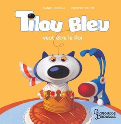 Tilou bleu veut être le Roi, Daniel Picouly - Ebook - 9782036003859
