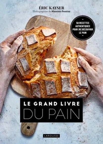 Le Grand Livre du Pain, Eric Kayser - Ebook - 9782036006157