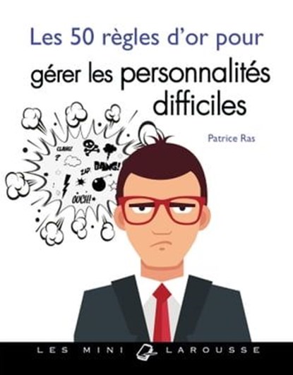 Les 50 règles d'or pour gérer les personnalités difficiles, Patrice Ras - Ebook - 9782036008533