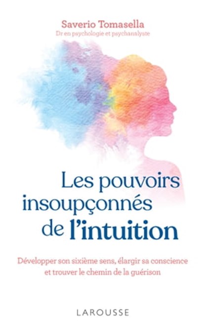 Les pouvoirs insoupçonnés de l'intuition, Saverio Tomasella - Ebook - 9782036008670