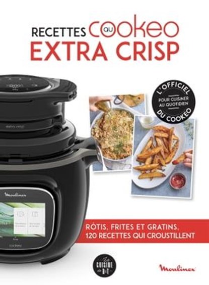 120 recettes au Cookeo extra crisp, Pauline Dubois-Platet - Ebook - 9782036010215