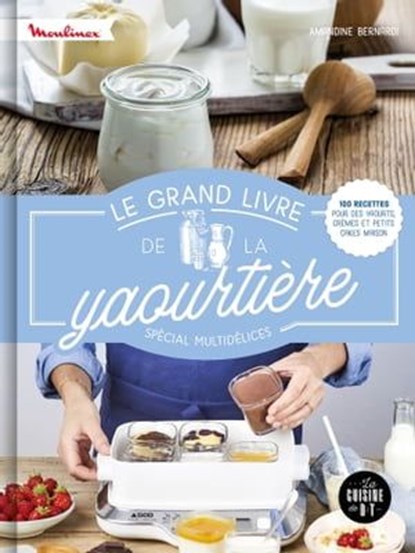 Le grand livre de la yaourtière spécial multidélices, Amandine Bernardi - Ebook - 9782036010239
