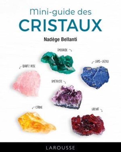 Mini-guide des cristaux, Nadège Bellanti - Ebook - 9782036012530