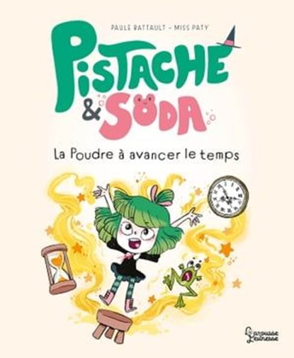 Pistache et Soda - La poudre à avancer le temps, Paule Battault - Ebook - 9782036018617