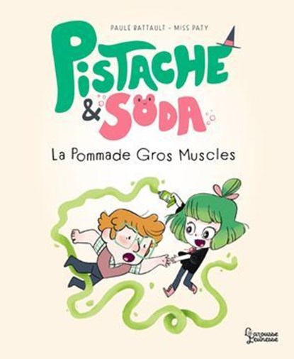 Pistache et Soda - La pommade Gros-Muscles, Paule Battault - Ebook - 9782036018624