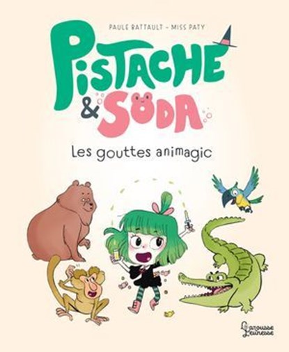 Pistache et Soda - Les gouttes animagic, Paule Battault - Ebook - 9782036018686