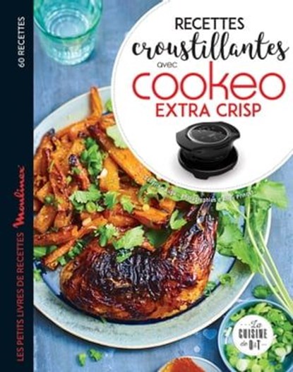 Recettes croustillantes avec Cookeo Extra Crisp, Séverine Augé - Ebook - 9782036025141