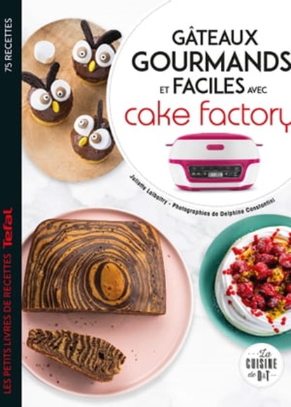Gâteaux gourmands et faciles avec cake factory, Juliette Lalbaltry - Ebook - 9782036025202