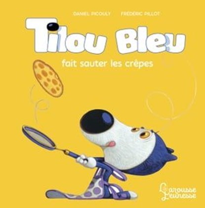 Tilou bleu fait sauter les crêpes, Daniel Picouly - Ebook - 9782036027305