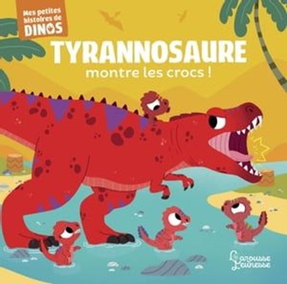 Tyrannosaure montre les crocs !, Stéphane Frattini - Ebook - 9782036027336