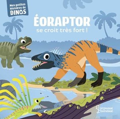 Eoraptor se croit très fort !, Stéphane Frattini - Ebook - 9782036027343