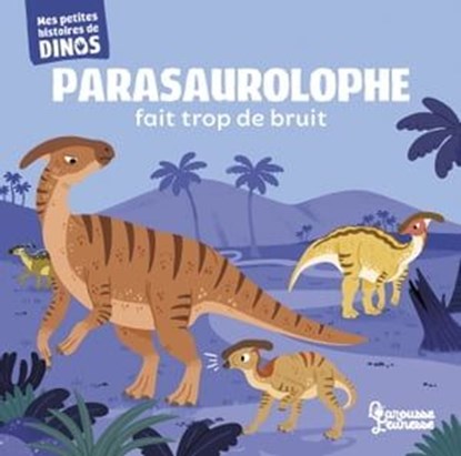 Parasaurolophe fait trop de bruit, Stéphane Frattini - Ebook - 9782036029439