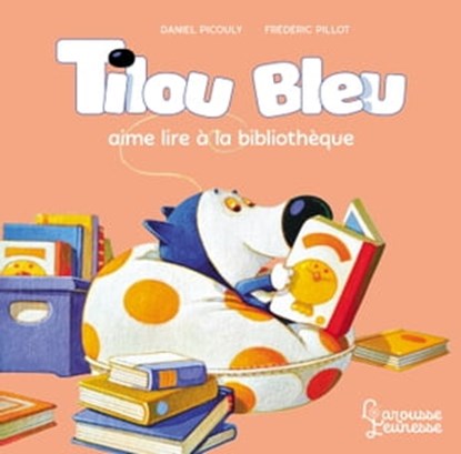 Tilou bleu aime lire à la biliothèque, Daniel Picouly - Ebook - 9782036029620