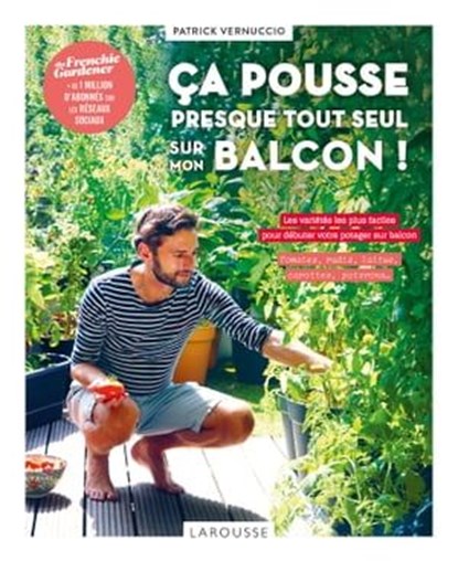 Ca pousse presque tout seul sur mon balcon !, Patrick Vernuccio - Ebook - 9782036029781