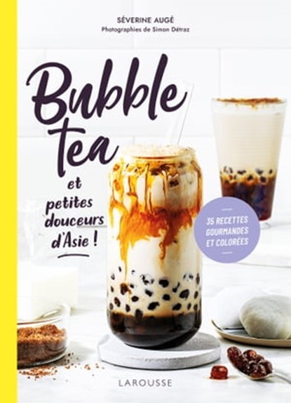 Bubble Tea et petites douceurs d'Asie, Séverine Augé - Ebook - 9782036049192