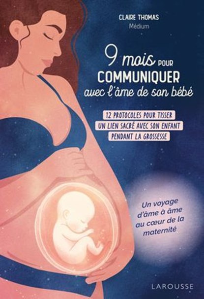 9 mois pour communiquer avec l'âme de son bébé, Claire Thomas - Ebook - 9782036055513