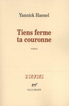 Tiens ferme ta couronne | Yannick Haenel | 