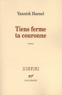 Tiens ferme ta couronne | Yannick Haenel | 