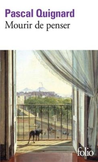 MOURIR DE PENSER, PASCAL QUIGNARD - Paperback - 9782070464036