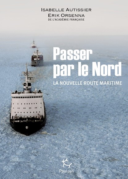 Autissier, I: Passer par le nord, AUTISSIER,  Isabelle ; Orsenna, Erik - Paperback - 9782070468737