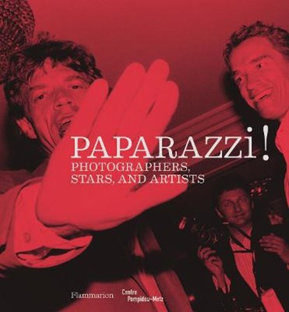 Paparazzi! : photographers, stars, artists, clement cheroux - Overig Gebonden - 9782080201935