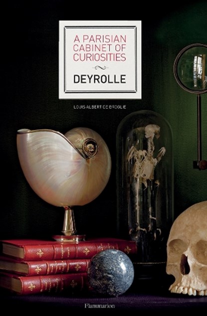 A Parisian Cabinet of Curiosities: Deyrolle, Louis Albert de Broglie - Gebonden Gebonden - 9782080203212