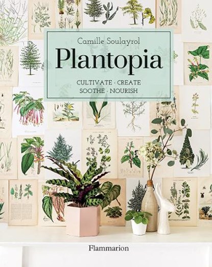 Plantopia, Camille Soulayrol - Gebonden Gebonden - 9782080203892