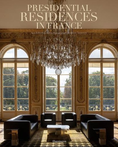 Presidential Residences in France, Adrien Goetz - Gebonden - 9782080247537