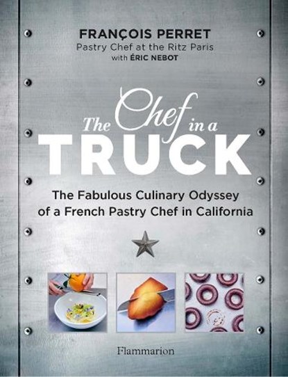 The Chef in a Truck, François Perret ; Éric Nebot - Gebonden - 9782080248534