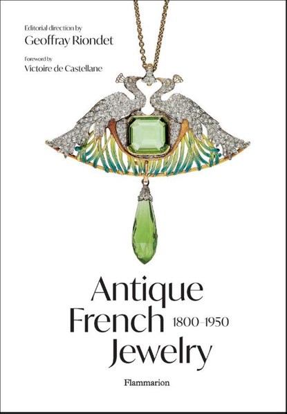 Antique French Jewelry: 1800-1950, Victoire de Castellane ; Geoffray Riondet ; Valérie Goupil ; Anne Laurent - Gebonden - 9782080433312