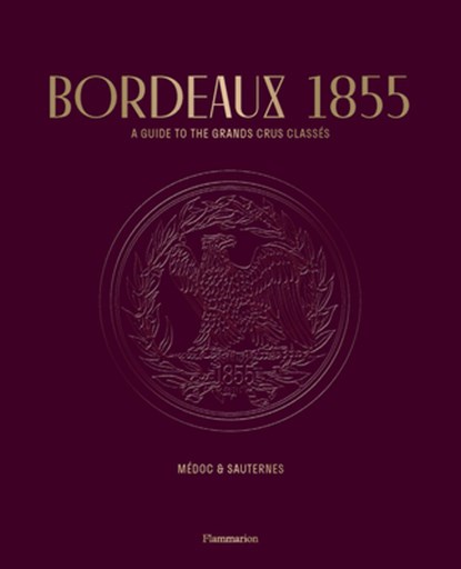 Bordeaux 1855: A Guide to the Grands Crus Classés, Médoc & Sauternes, Conseil Des Grands Crus Classés - Paperback - 9782080471512