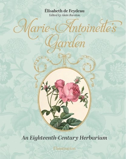 Marie-Antoinette's Garden, Elisabeth de Feydeau - Gebonden - 9782080482433