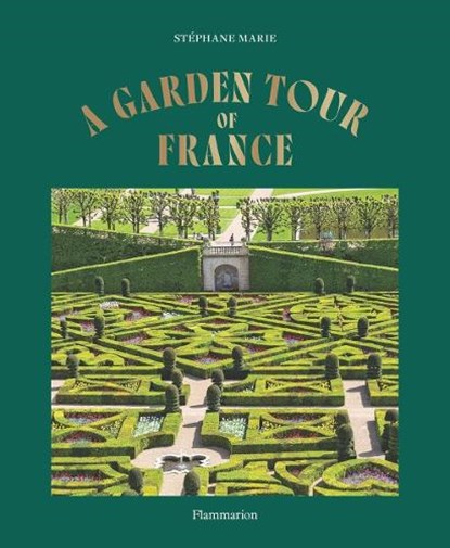 A Garden Tour of France, Stephane Marie - Gebonden - 9782080498120